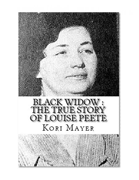 Black Widow : The True Story of Louise Peete