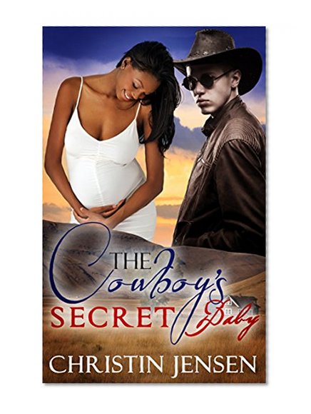 COWBOY ROMANCE: ROMANCE: The Cowboy's Secret Baby (Pregnancy Secret Baby Western Young Adult Multicultural Interracial ) (ADDITIONAL STORY INSIDE!!)