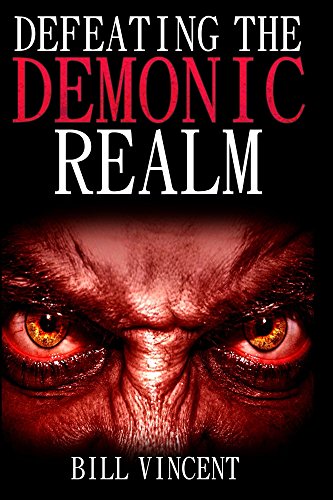 Book Cover Defeating the Demonic Realm: Revelations of Demonic Spirits & Curses