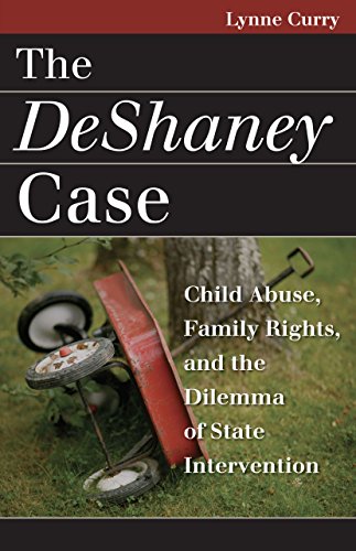 The DeShaney Case: Child Abuse, Family Rights, and the Dilemma of State Intervention (Landmark Law Cases and American Society)