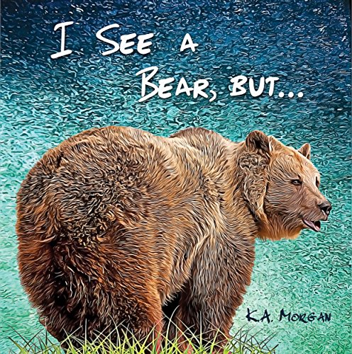 Book Cover I See a Bear, but... (You See a WHAT?)