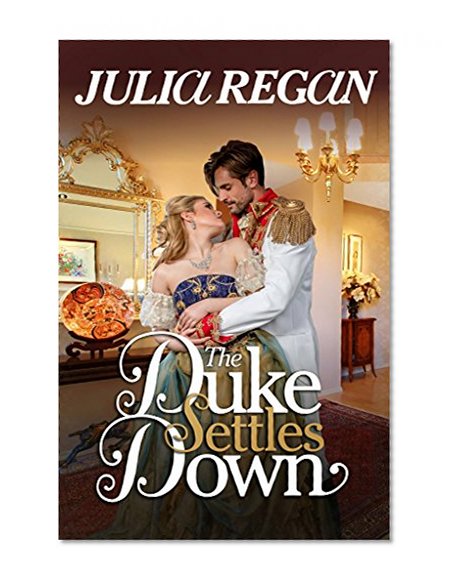 Romance: The Duke Settles Down (Historical Victorian Suspence Romance) (Rake Duchess Mysteries Short Stories)