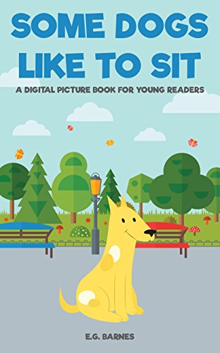 Some Dogs Like to Sit: A Digital Picture book for young Readers
