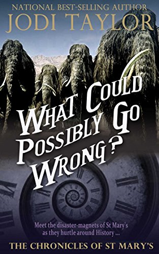 What Could Possibly Go Wrong?: The Chronicles of St. Mary's Book Six (The Chronicles of St Mary's 6)