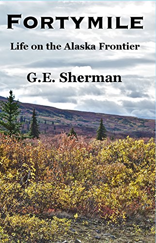 Book Cover Fortymile: Life on the Alaska Frontier