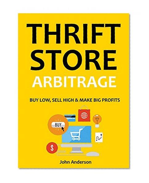THRIFT STORE ARBITRAGE: BUY LOW, SELL HIGH, MAKE BIG PROFITS