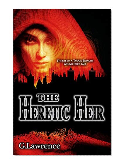 The Heretic Heir (The Elizabeth of England Chronicles Book 2)