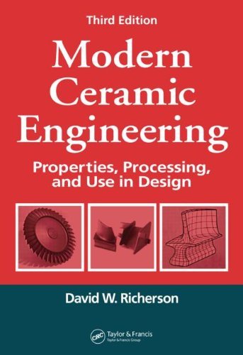 Modern Ceramic Engineering: Properties, Processing, and Use in Design, Third Edition (Materials Engineering Book 29)