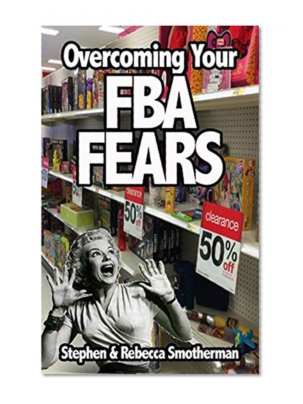 Overcoming Your FBA Fears