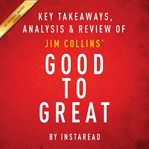 Book Cover Good to Great: Why Some Companies Make the Leap...and Others Don't, by Jim Collins: Key Takeaways, Analysis & Review
