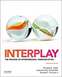 By Ronald Adler - Interplay: The Process of Interpersonal Communication (13th Edition) (2014-11-29) [Paperback]