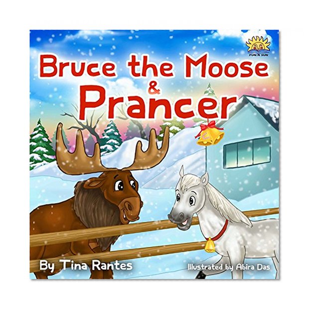 Children's book: BRUCE THE MOOSE &PRANCER,:Bedtime story(Christmas story picture book)Book for kids(Beginner reader)values-Funny-Rhymes-read along-series ... ebook(Animal story)Early reader-Preschool