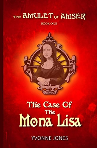 The Case Of The Mona Lisa (The Amulet Of Amser Book 1)