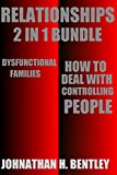 Relationships (2 in 1 Bundle): How to Deal with Controlling People and Dysfunctional Families