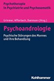 Psychoandrologie: Psychische StÃ¶rungen des Mannes und ihre Behandlung (Psychotherapie in Psychiatrie und Psychosomatik) (German Edition)