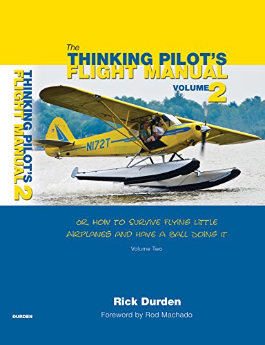 Book Cover The Thinking Pilot's Flight Manual: Or, How to Survive Flying Little Airplanes and Have a Ball Doing It, Volume 2
