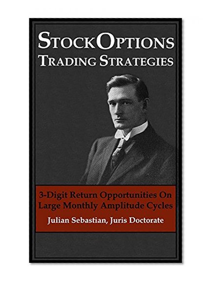 Stock Options Trading Strategies: 3-Digit Return Opportunities On Large Monthly Amplitude Cycles