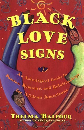 Black Love Signs: An Astrological Guide to Passion, Romance and Relationships for African Americans by Thelma Balfour (1999-02-11)