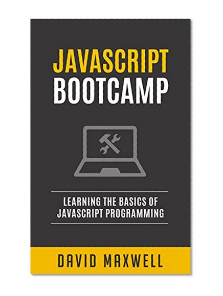 JavaScript: Bootcamp - Learn the Basics of JavaScript Programming in 2 Weeks (FREE Books, Angularjs, jQuery, JavaScript Visually)