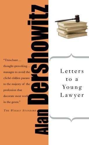 Letters to a Young Lawyer (Art of Mentoring) by Alan M. Dershowitz (2005-04-13)