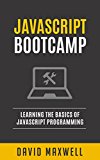 JavaScript: Bootcamp - Learn the Basics of JavaScript Programming in 2 Weeks (FREE Books, Angularjs, jQuery, JavaScript Visually)