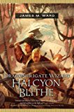 Dragonfrigate Wizard Halcyon Blithe by James M. Ward (2006-11-28)