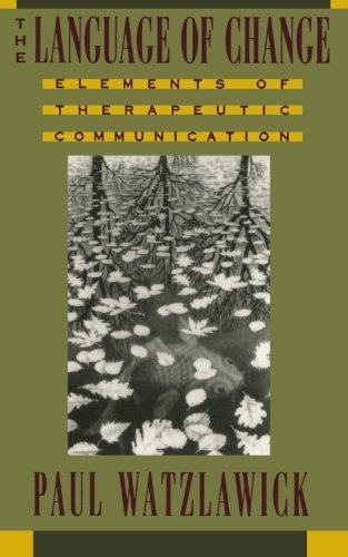 The Language of Change: Elements of Therapeutic Communication by Paul Watzlawick (1993-07-17)
