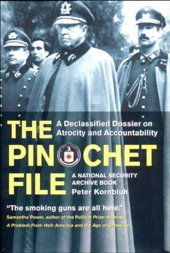The Pinochet File: A Declassified Dossier on Atrocity and Accountability (National Security Archive Book) by Peter Kornbluh (2003-09-01)