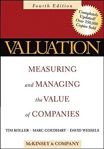 Valuation: Measuring and Managing the Value of Companies, Fourth Edition by McKinsey & Company Inc. (2005-06-08)