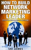 Network Marketing: How To Build Network Marketing Leader  Step By Step From Newbies To Professional (network marketing, master plan for network marketing, ... network marketing for social media,)