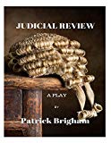 Judicial Review: A Play