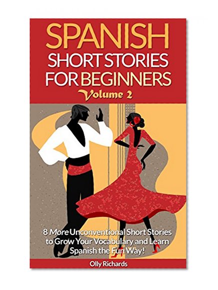 Book Cover Spanish Short Stories For Beginners Volume 2: 8 More Unconventional Short Stories to Grow Your Vocabulary and Learn Spanish the Fun Way! (Spanish Edition)