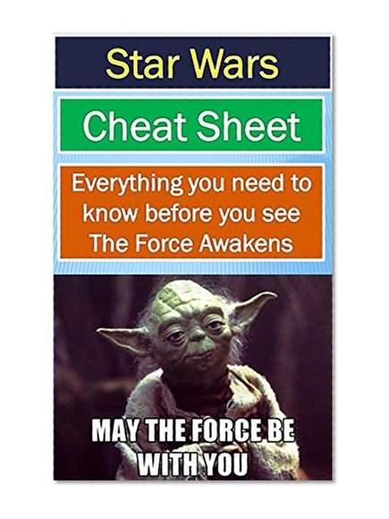 Star Wars - Cheat Sheet: Everything you need to know before you see The Force Awakens