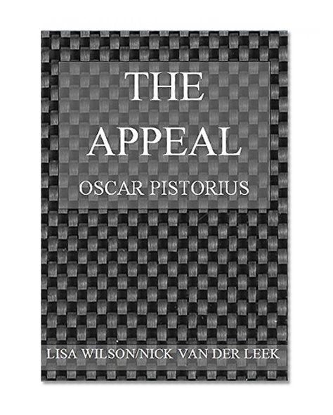 THE APPEAL: Oscar Pistorius (Oscar Pistorius Murder Trial eBook Series 10)
