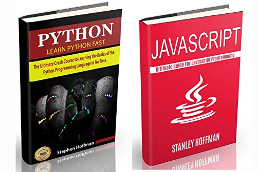 Javascript: Javascript and Python.The Ultimate Crash Course to Learn Python and Javascript Programming(how to program, software development, on to c++) ... HTML, Coding, CSS, Java, PHP Book 11)