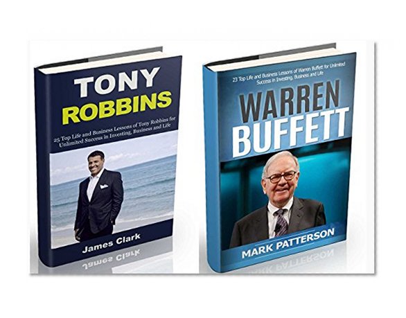 Tony Robbins: 25 Business Lessons of Tony Robbins and 23 Life Lessons of Warren Buffett (Tony Robbins, money, business, success, investing, self confidence, ... (Success, self motivation, mentoring)