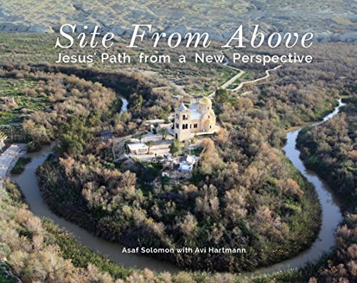 SITE FROM ABOVE: Jesus' Path from a New Perspective (Amazing photos book)Discover the Great Sites of History from the Air: Included the sites for Christian ... (Christian Historical Fiction eBook Book 1)