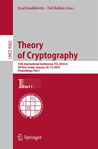 Theory of Cryptography: 13th International Conference, TCC 2016-A, Tel Aviv, Israel, January 10-13, 2016, Proceedings, Part I (Lecture Notes in Computer Science)