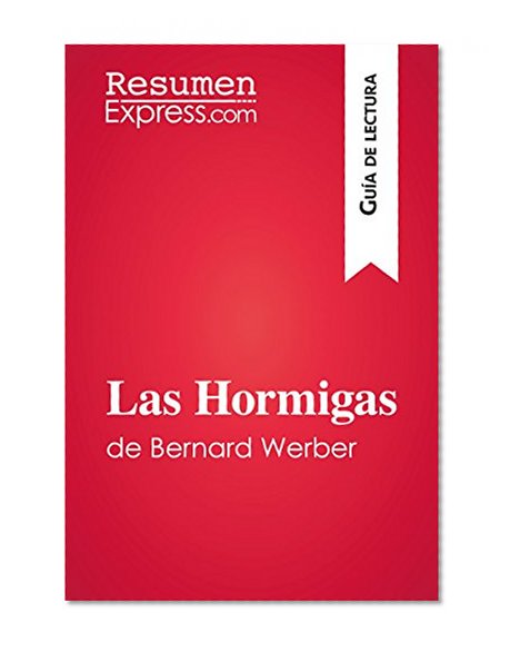 Las hormigas de Bernard Werber (Guía de lectura): Resumen y análsis completo (Spanish Edition)