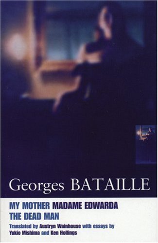 My Mother, Madame Edwarda and The Dead Man by Georges Bataille (2000-09-01)