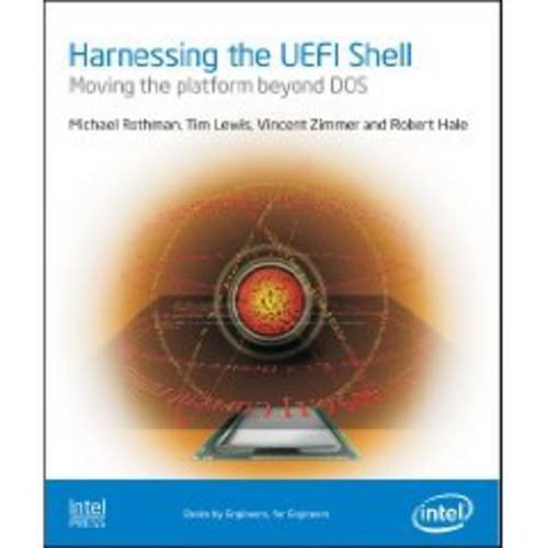 Harnessing the UEFI Shell: Moving the Platform Beyond DOS by M Rothman (2010-01-26)