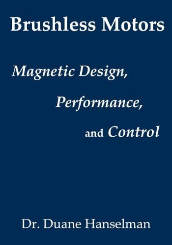 Brushless motors: magnetic design, performance, and control of brushless dc and permanent magnet synchronous motors by Duane Hanselman (2012-07-02)