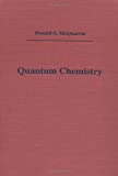 Quantum Chemistry (Physical Chemistry Series) by Donald A. McQuarrie (1983-04-01)