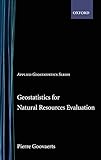 Geostatistics for Natural Resources Evaluation (Applied Geostatistics) by Pierre Goovaerts (1997-09-18)