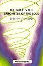 The Body is the Barometer of the Soul, So Be Your Own Doctor by Annette Noontil (1996-10-01)