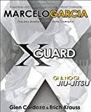 The X-Guard: Gi & No Gi Jiu-Jitsu by Marcelo Garcia (2008-04-15)