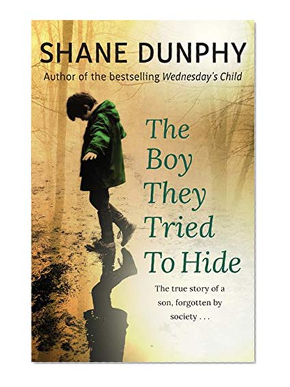 Book Cover The Boy They Tried to Hide: The true story of a son, forgotten by society