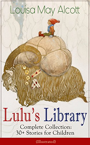 Book Cover Lulu's Library - Complete Collection: 30+ Stories for Children (Illustrated): The Skipping Shoes, Eva's Visit to Fairyland, Mermaids, A Christmas Dream, ... and Macaroni, Sophie's Secret and many more