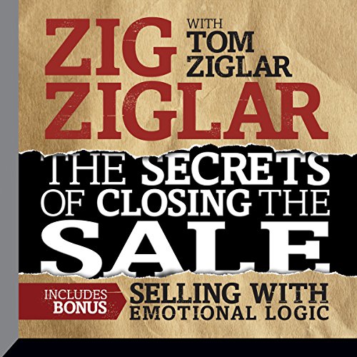 Book Cover The Secrets of Closing the Sale: Included Bonus: Selling with Emotional Logic