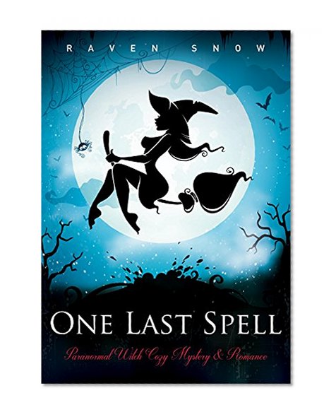 One Last Spell: Paranormal Witch Cozy Mystery & Romance